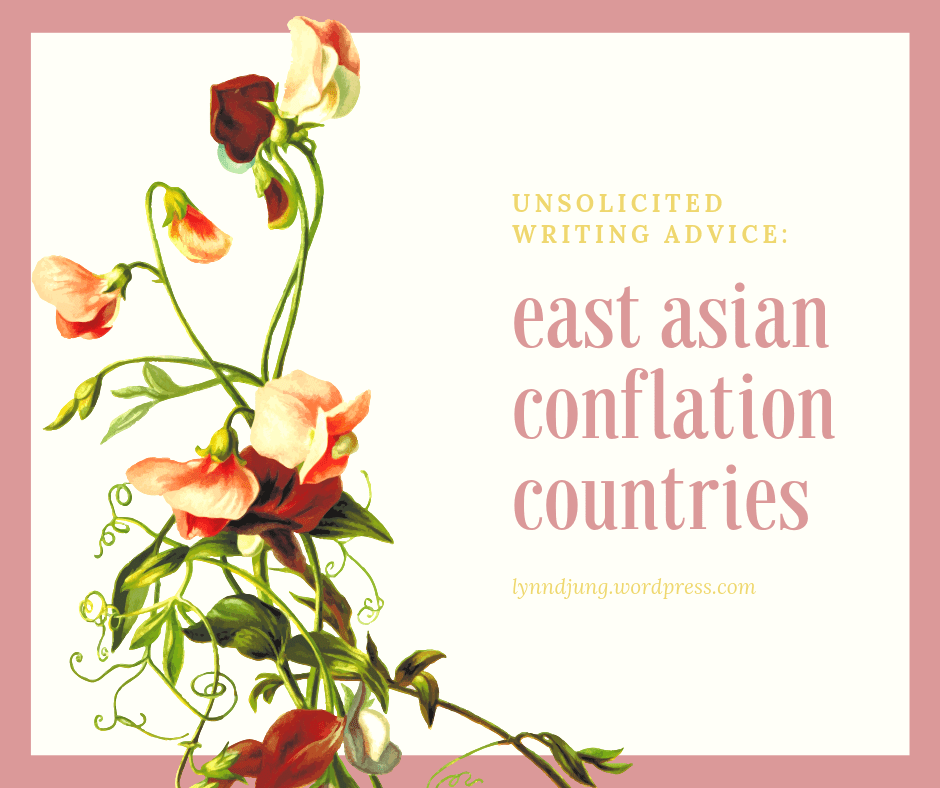 Unsolicited Writing Advice #1: East Asian Conflation Countries and&nbsp;Orientalism